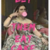 Let Them Eat Cake Canvastavla (30x40 cm)