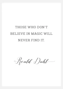 Those Who Don't Believe In Magic Will Never Find It Canvastavla (30x40 cm)